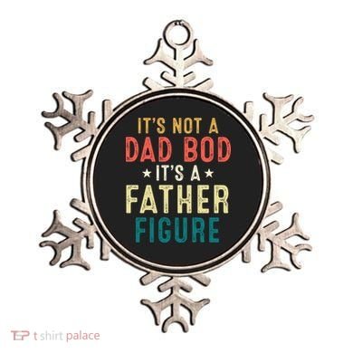 It's Not A Dad Bod Its A Father Figure Fathers Day Ornament