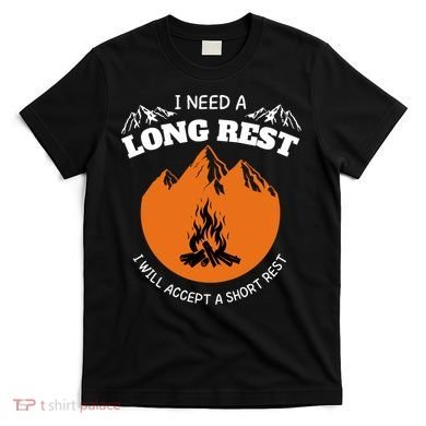 I Need A Long Rest I Will Accept A Short Rest T-Shirt
