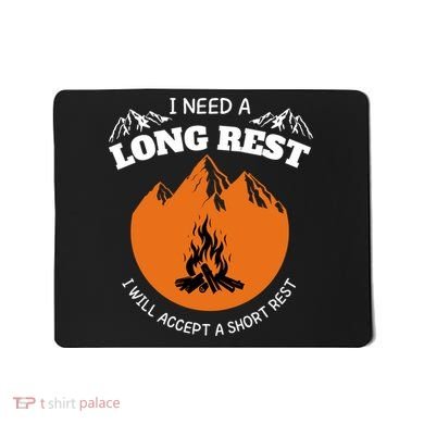 I Need A Long Rest I Will Accept A Short Rest Mousepad