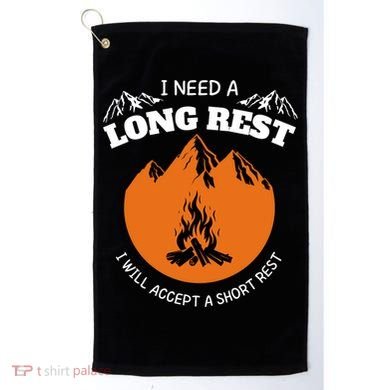 I Need A Long Rest I Will Accept A Short Rest Golf Towel