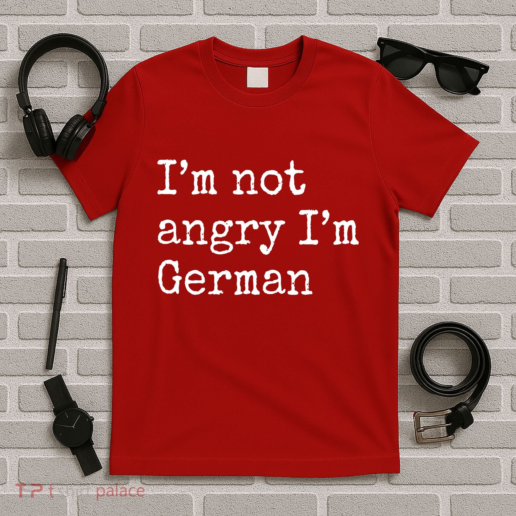 Im Not Angry Im German Funny Oktoberfest T-Shirt