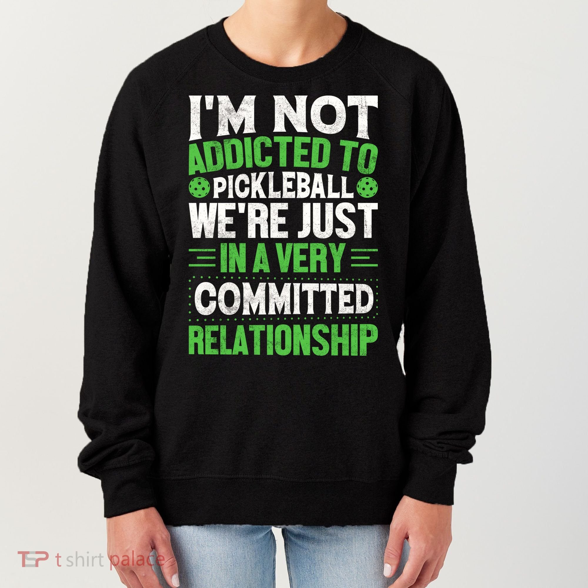 I'm Not Addicted Pickleball Gift For Pickleball Player Women's Sweatshirt