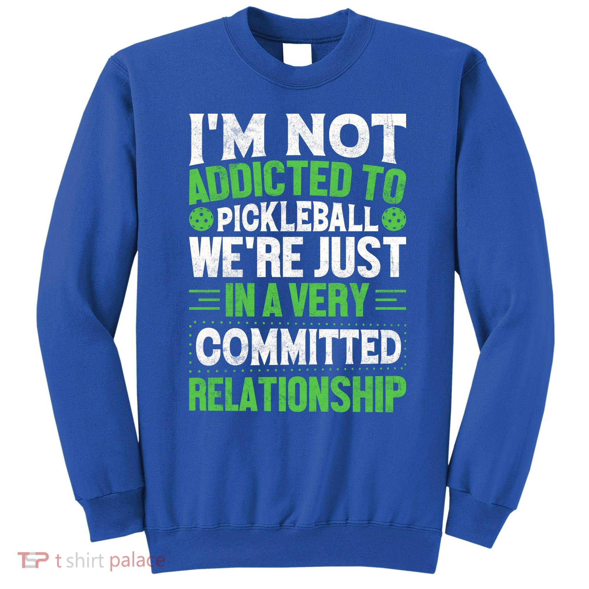 I'm Not Addicted Pickleball Gift For Pickleball Player Sweatshirt
