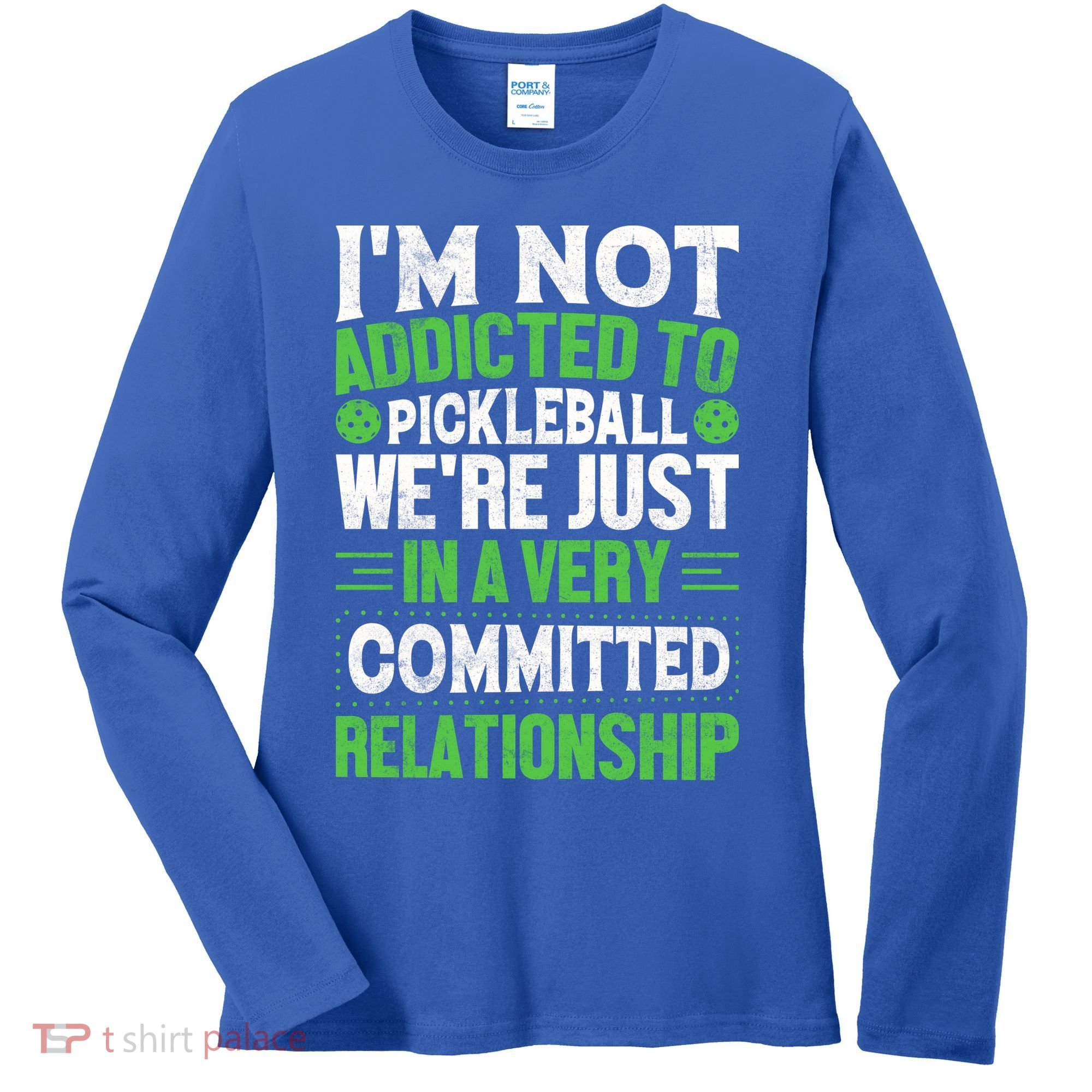 I'm Not Addicted Pickleball Gift For Pickleball Player Women's Long Sleeve Shirt