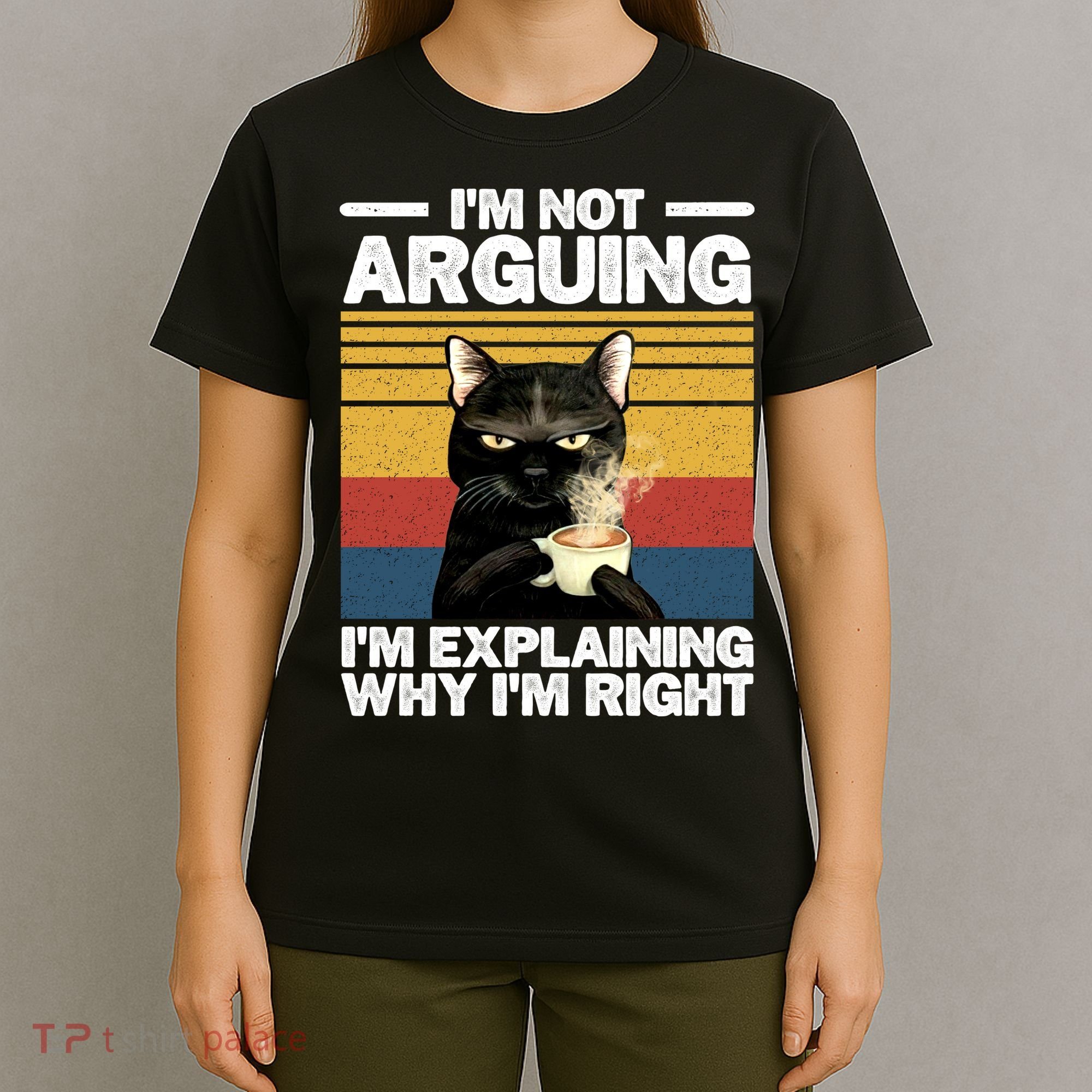 I'm Not Arguing I'm Explaining Why I'm Right Funny Cat T-Shirt