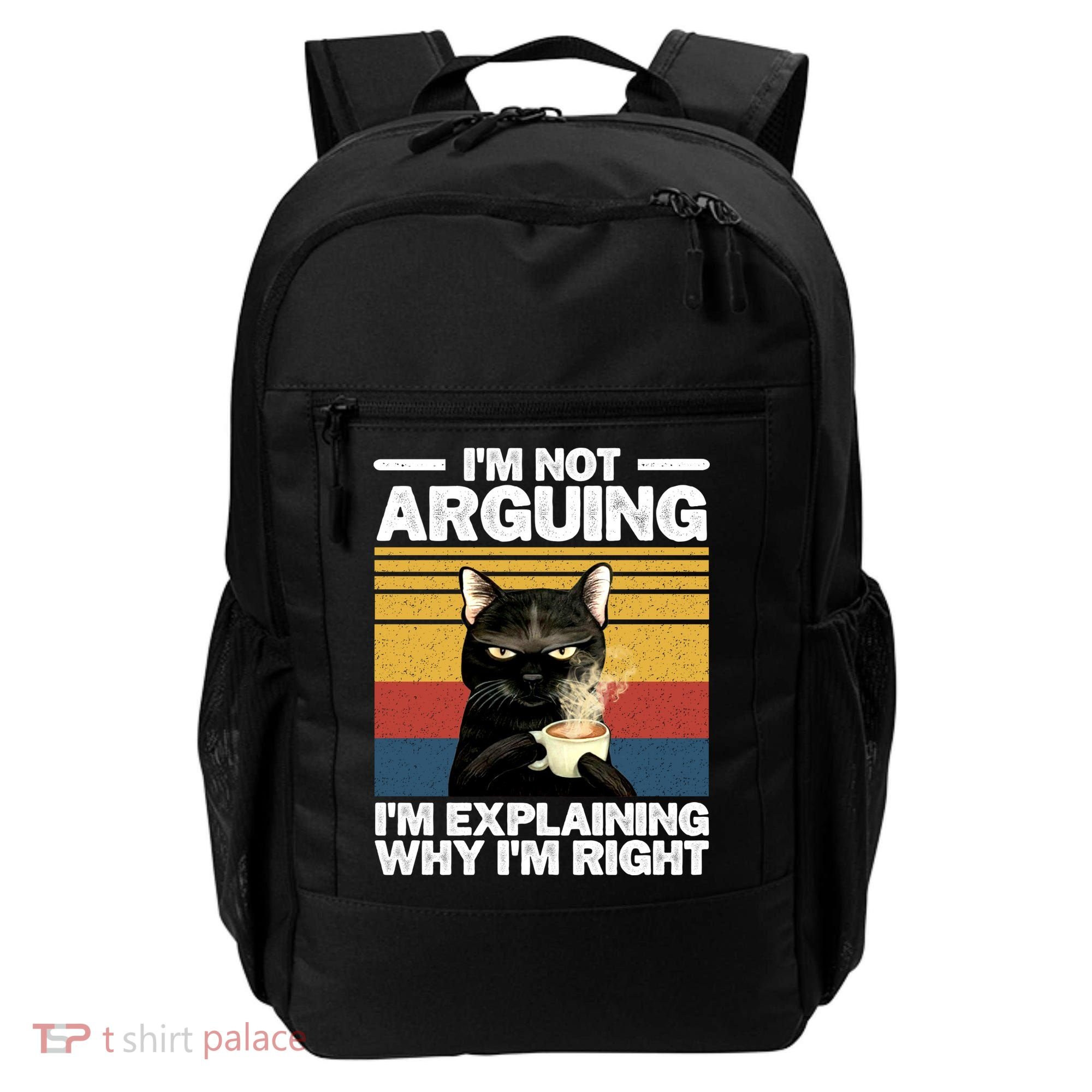 I'm Not Arguing I'm Explaining Why I'm Right Funny Cat Backpack