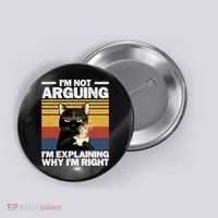 I'm Not Arguing I'm Explaining Why I'm Right Funny Cat Button thumb 0