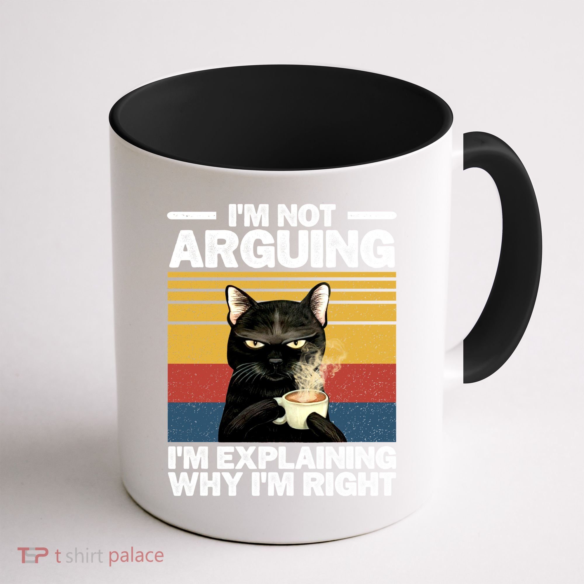 I'm Not Arguing I'm Explaining Why I'm Right Funny Cat Coffee Mug