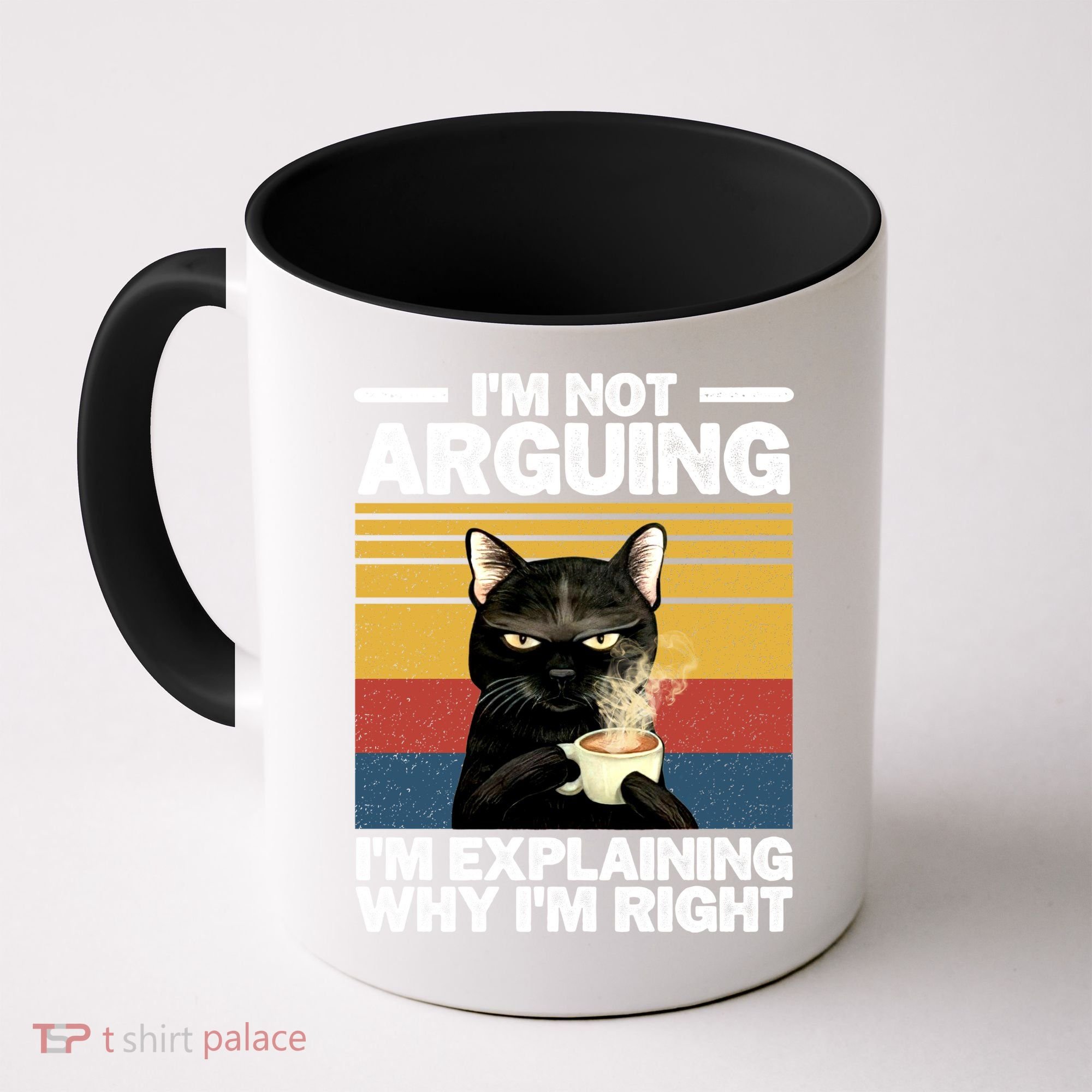 I'm Not Arguing I'm Explaining Why I'm Right Funny Cat Coffee Mug