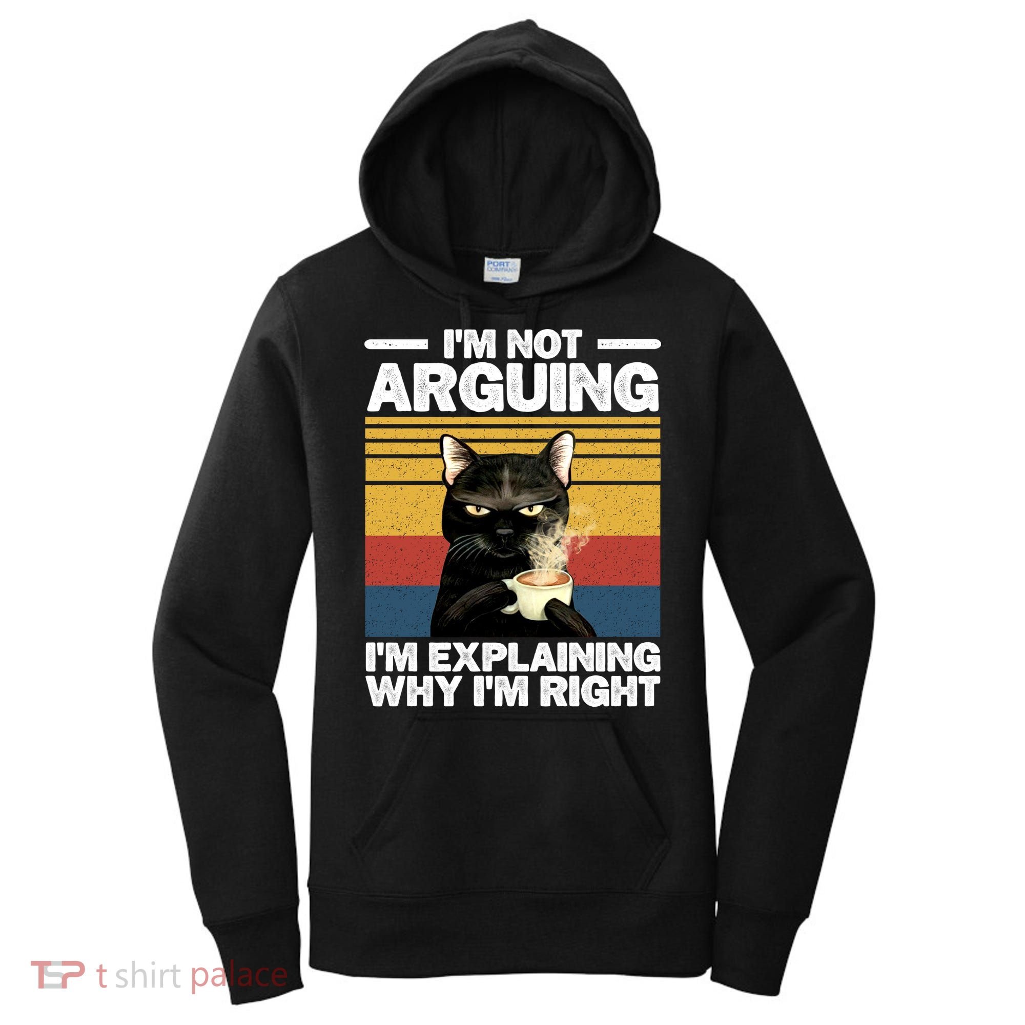 I'm Not Arguing I'm Explaining Why I'm Right Funny Cat Women's Hoodie