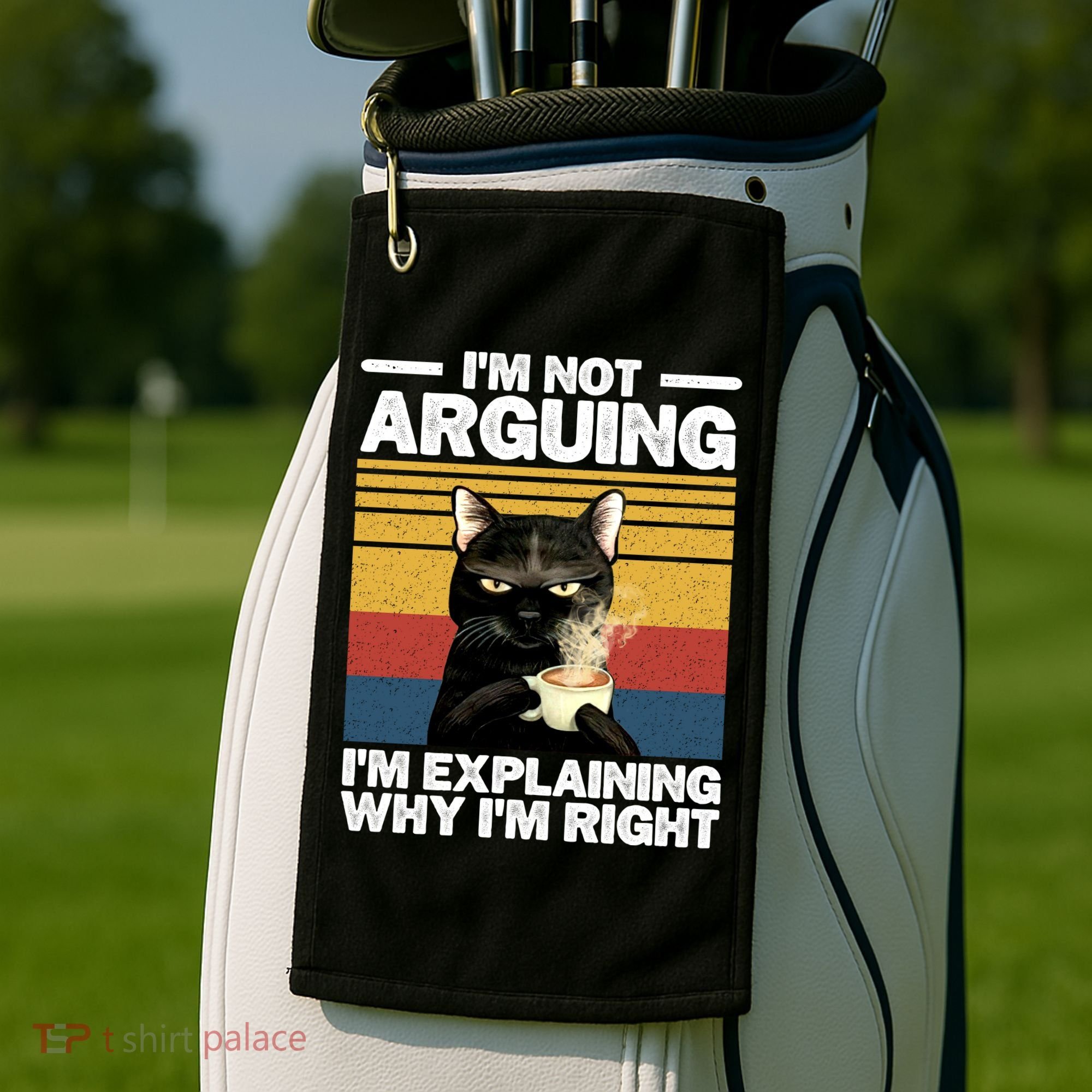 I'm Not Arguing I'm Explaining Why I'm Right Funny Cat Golf Towel