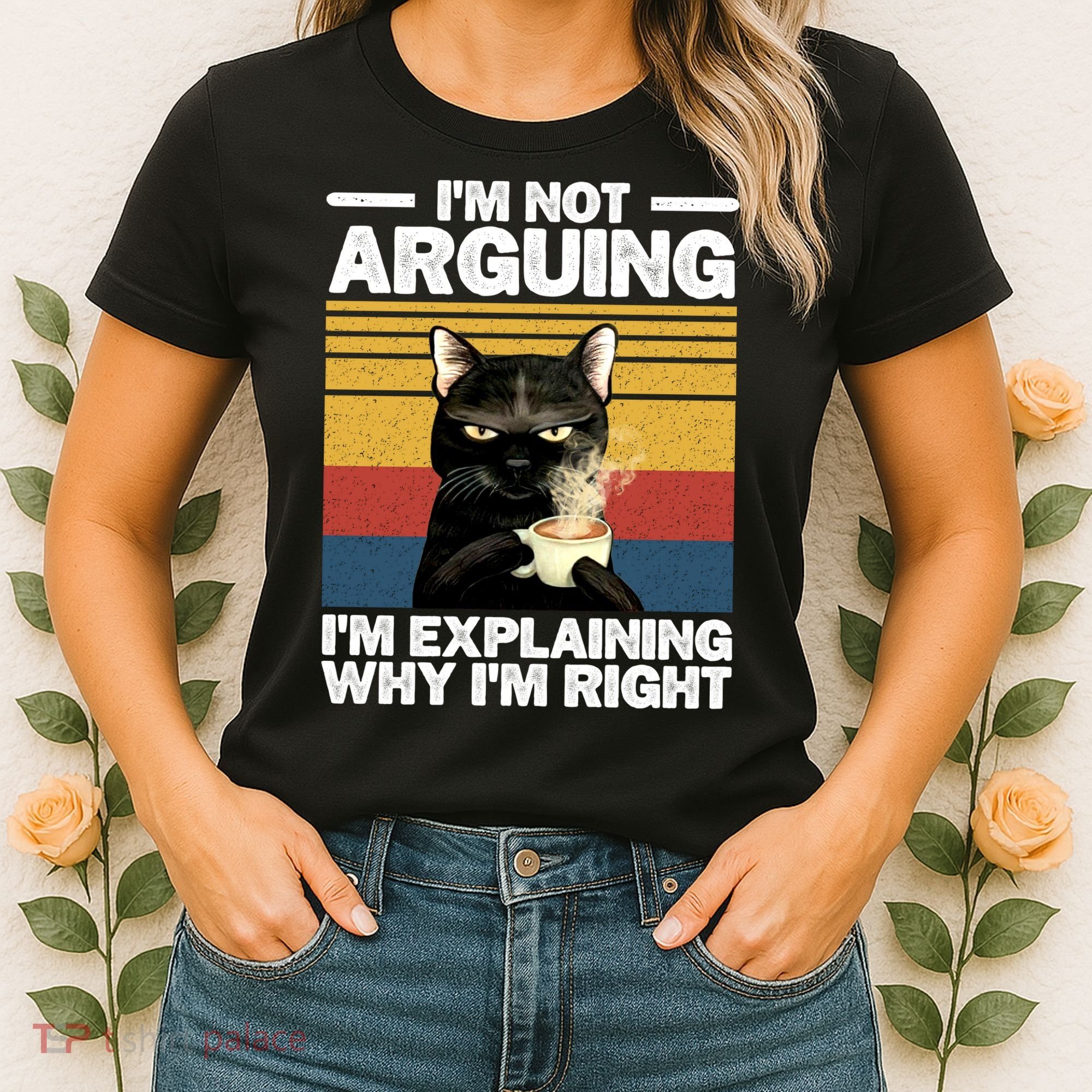I'm Not Arguing I'm Explaining Why I'm Right Funny Cat Women's T-Shirt