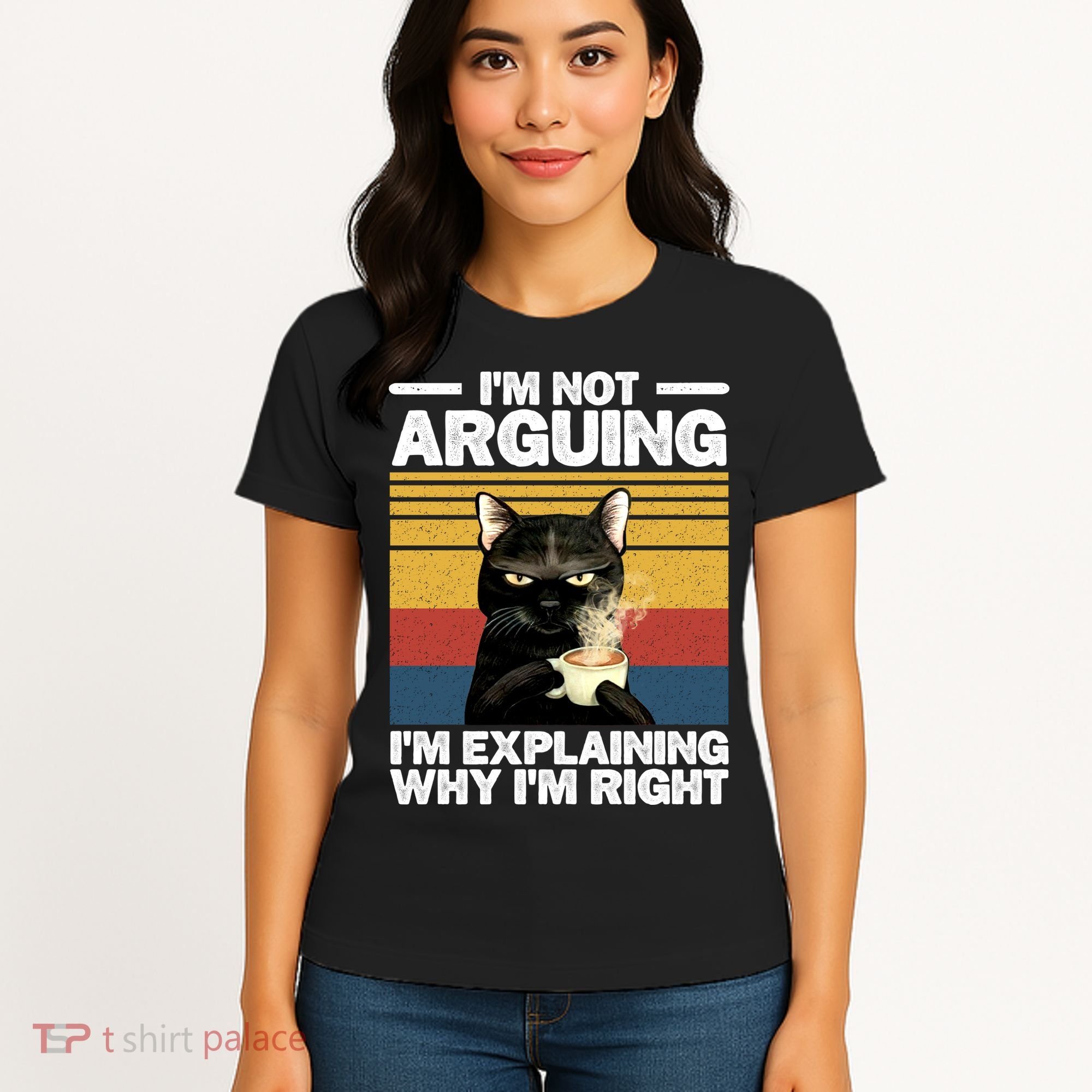 I'm Not Arguing I'm Explaining Why I'm Right Funny Cat Women's T-Shirt