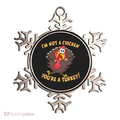 I'm Not A Chicken You're A Turkey Funny Thanksgiving Gift Ornament