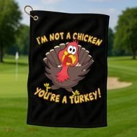 I'm Not A Chicken You're A Turkey Funny Thanksgiving Gift Golf Towel thumb 1