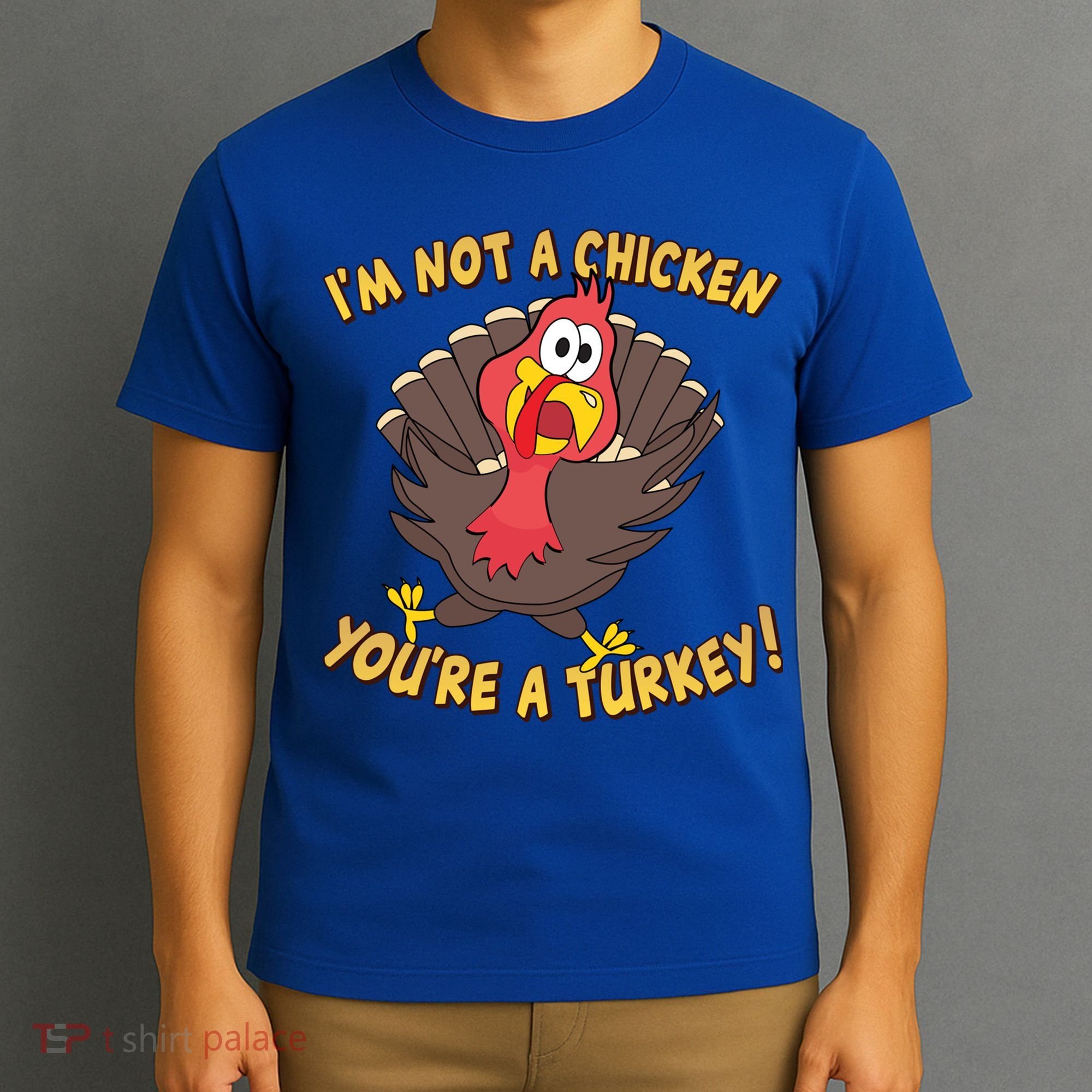 I'm Not A Chicken You're A Turkey Funny Thanksgiving Gift T-Shirt