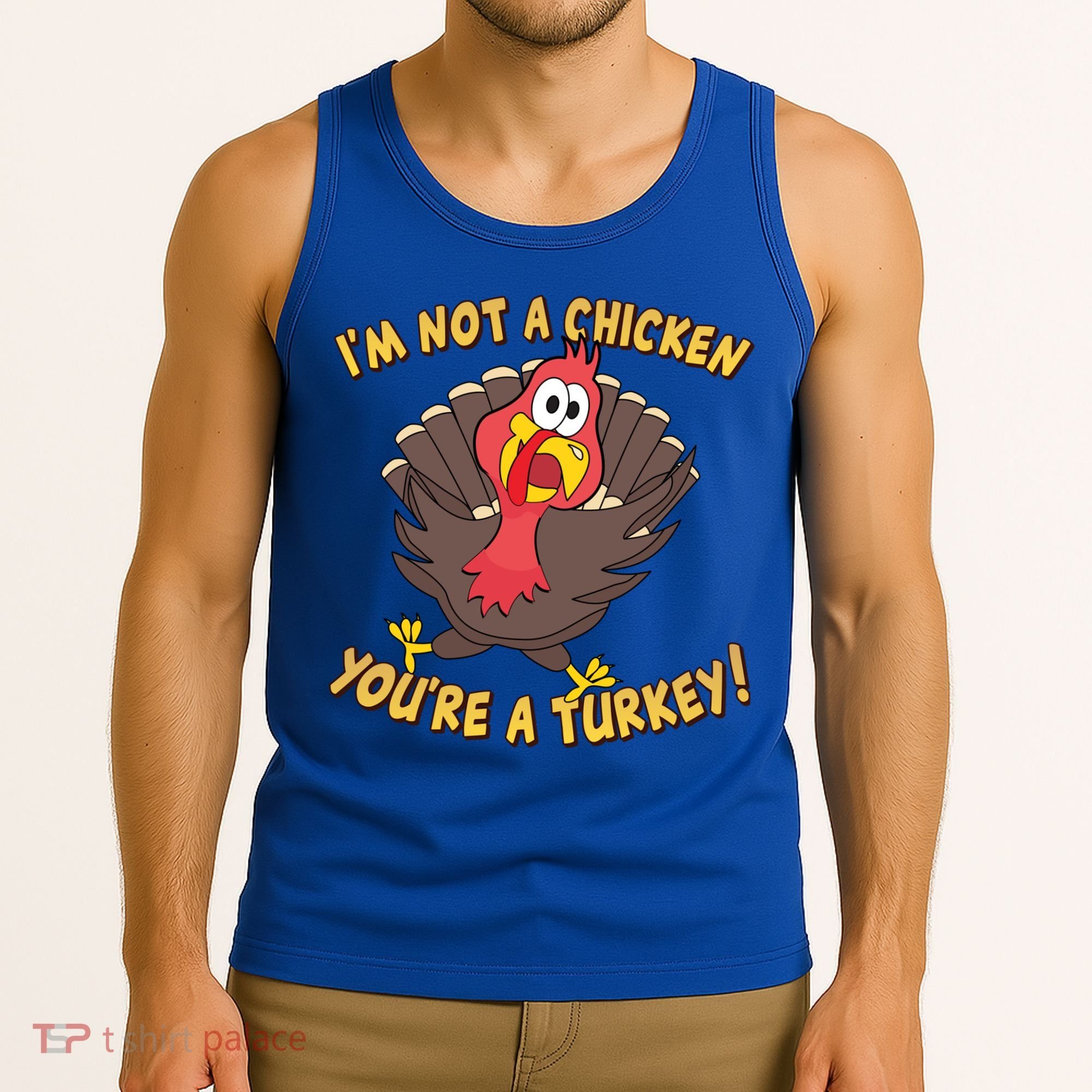 I'm Not A Chicken You're A Turkey Funny Thanksgiving Gift Tank Top