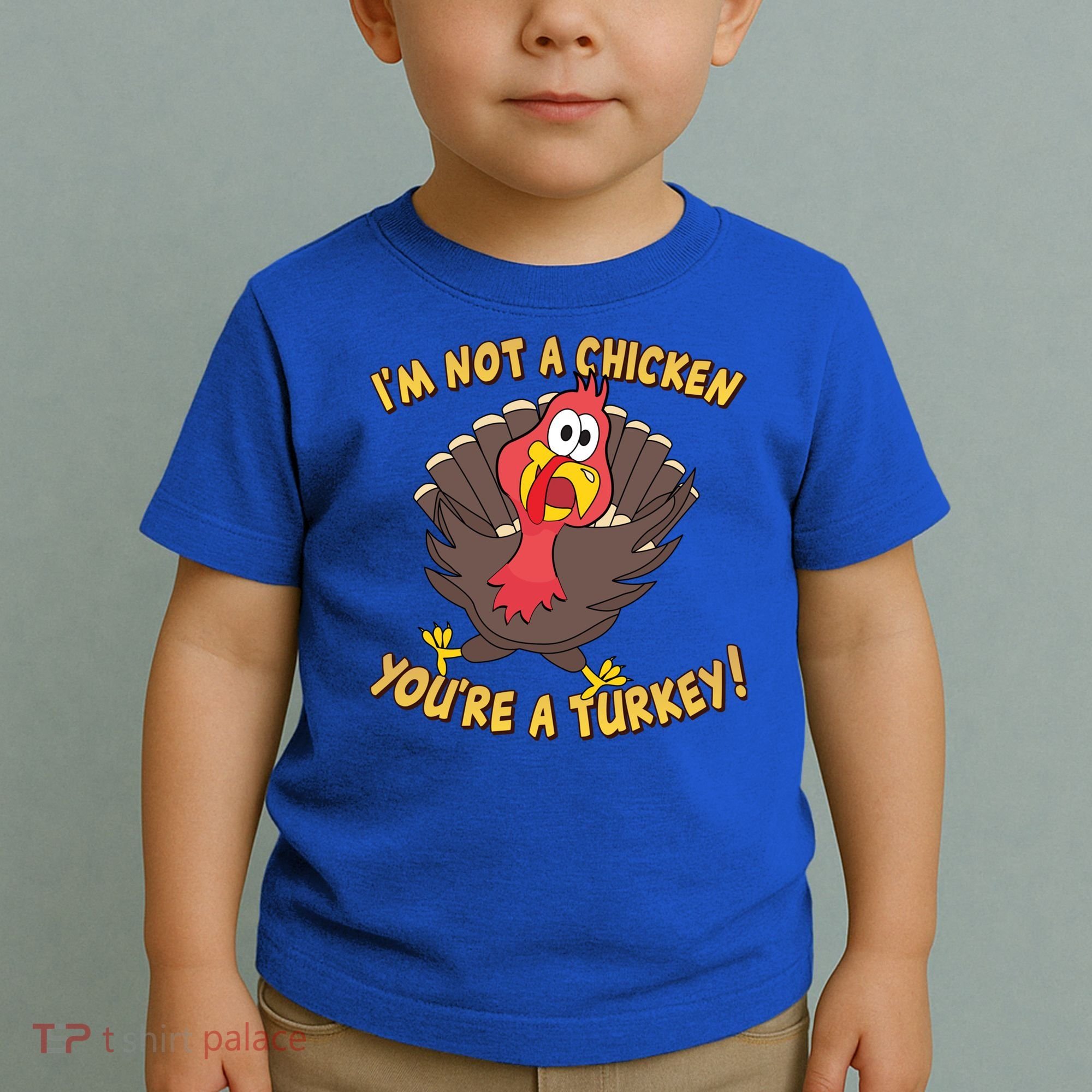 I'm Not A Chicken You're A Turkey Funny Thanksgiving Gift Toddler T-Shirt