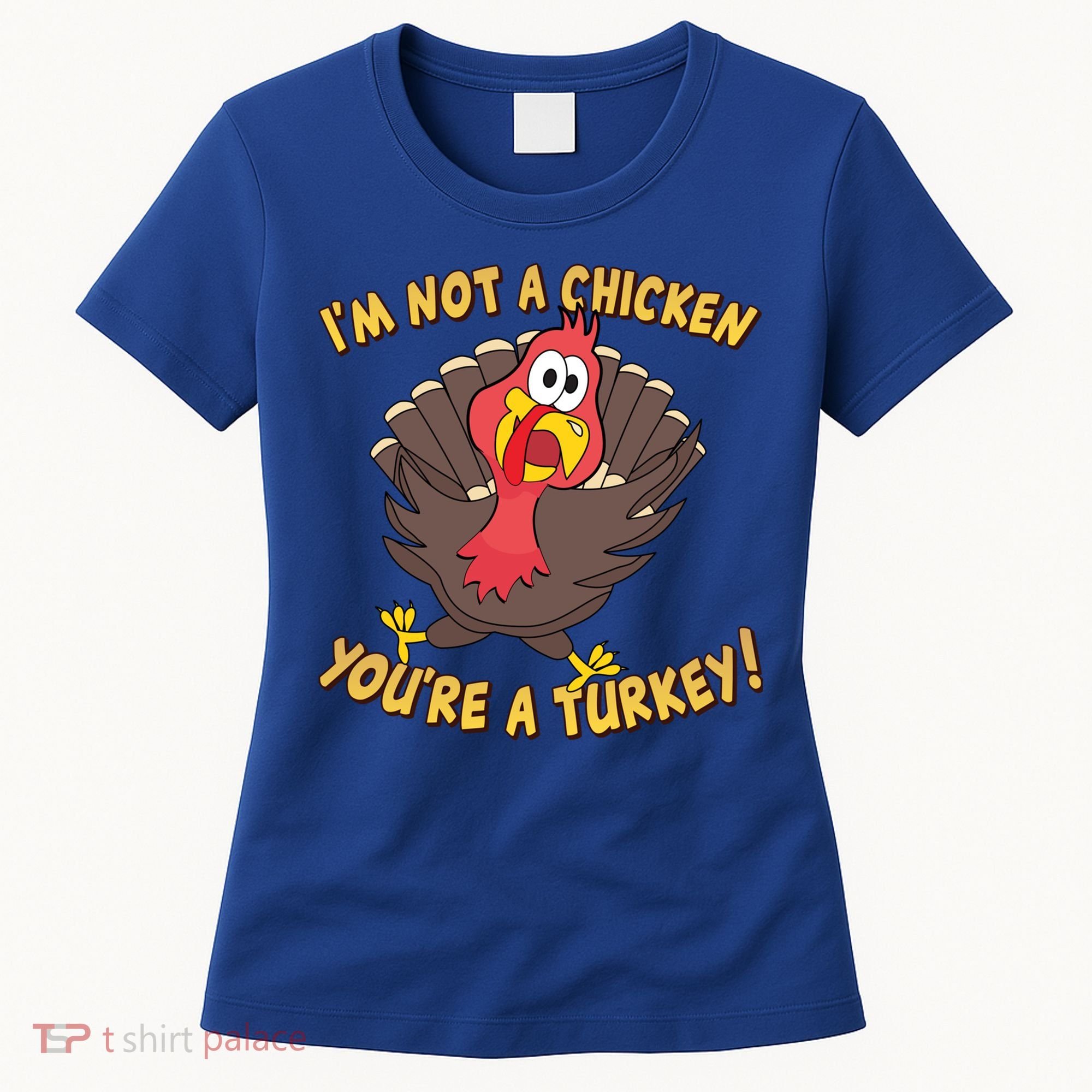 I'm Not A Chicken You're A Turkey Funny Thanksgiving Gift Women's T-Shirt