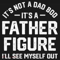 ItS Not A Dad Bod ItS A Father Figure ILl See Myself Out Hoodie thumb 7