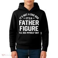 ItS Not A Dad Bod ItS A Father Figure ILl See Myself Out Kids Hoodie thumb 4