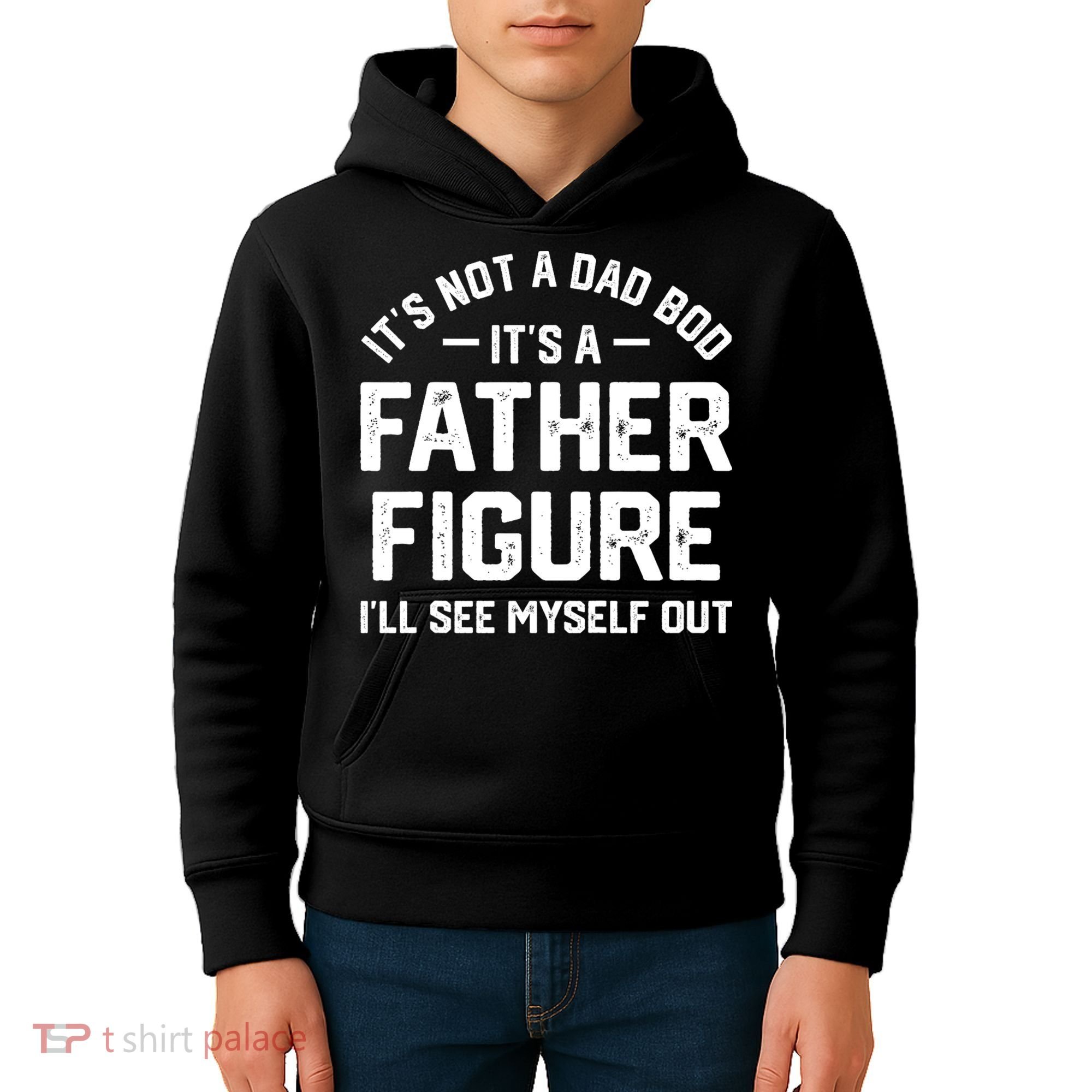 ItS Not A Dad Bod ItS A Father Figure ILl See Myself Out Kids Hoodie