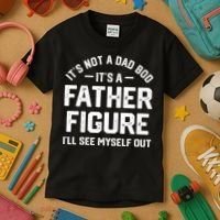 ItS Not A Dad Bod ItS A Father Figure ILl See Myself Out Kids T-Shirt thumb 3