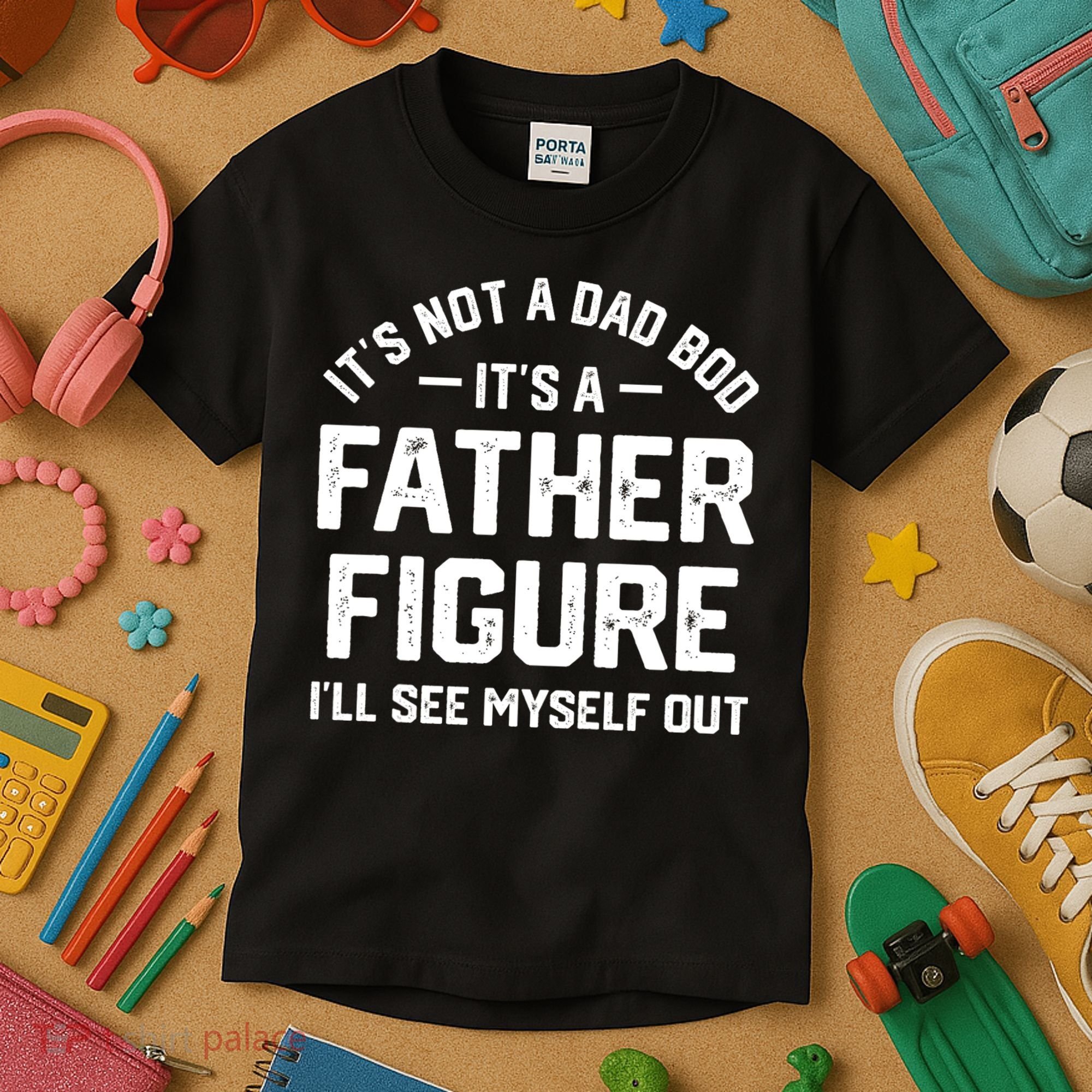 ItS Not A Dad Bod ItS A Father Figure ILl See Myself Out Kids T-Shirt