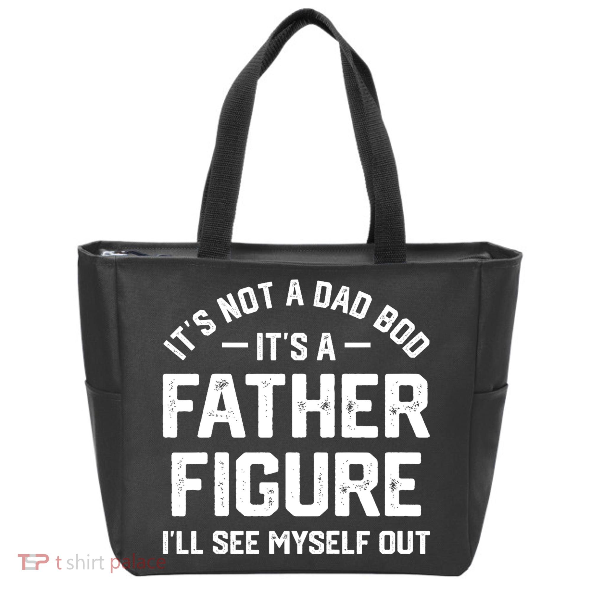 ItS Not A Dad Bod ItS A Father Figure ILl See Myself Out Tote Bag