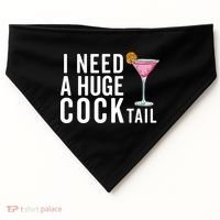 I Need A Huge Cocktail Funny Adult Humor Drinking USA-Made Doggie Bandana thumb 0