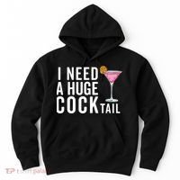 I Need A Huge Cocktail Funny Adult Humor Drinking Hoodie thumb 0
