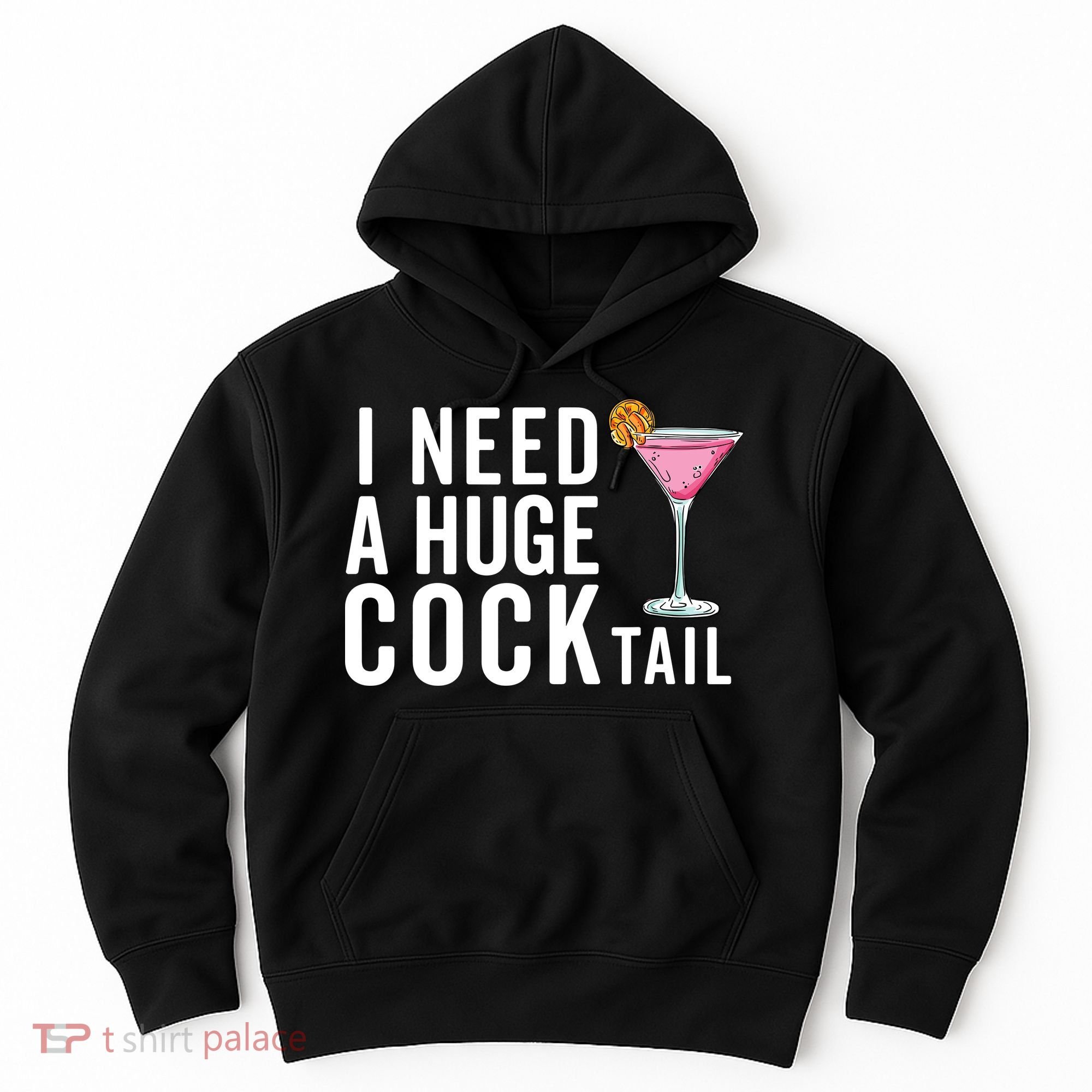 I Need A Huge Cocktail Funny Adult Humor Drinking Hoodie