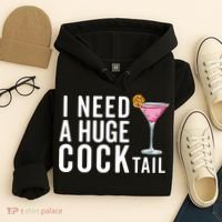 I Need A Huge Cocktail Funny Adult Humor Drinking Hoodie thumb 4