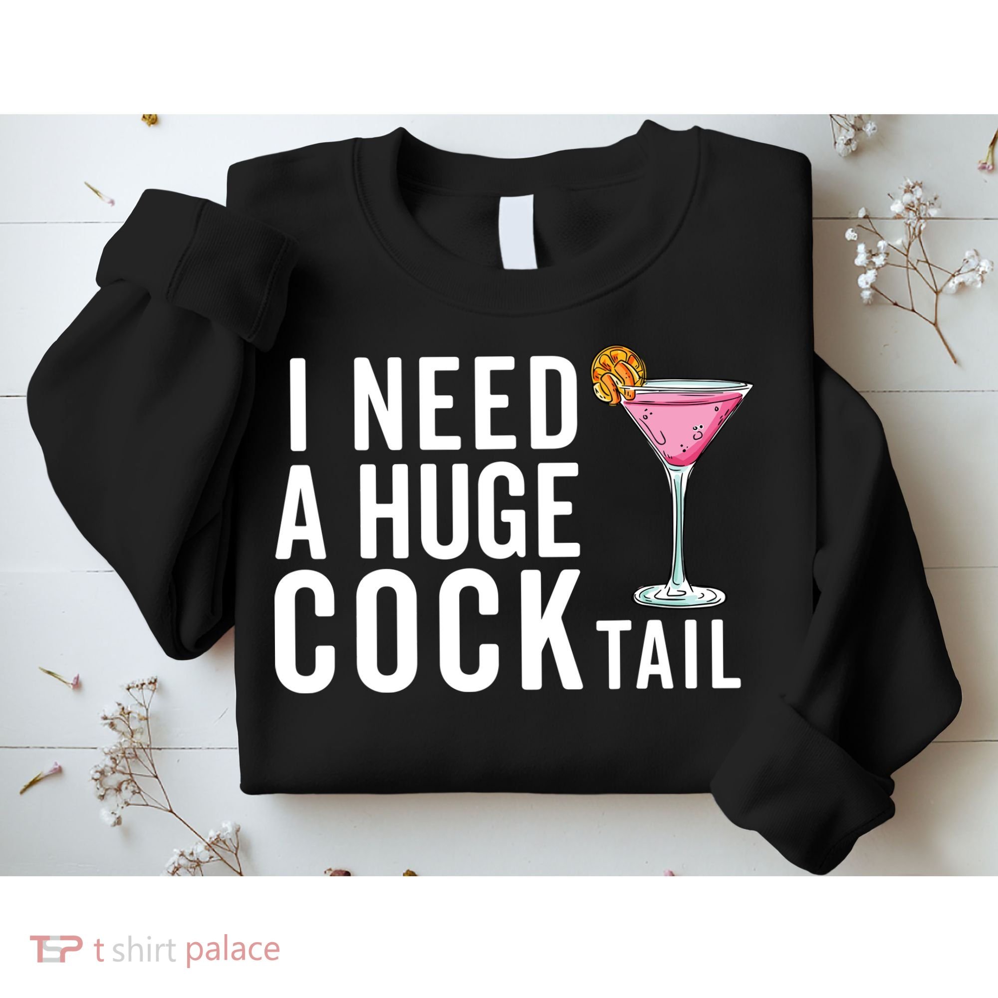 I Need A Huge Cocktail Funny Adult Humor Drinking Sweatshirt