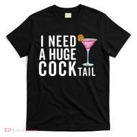 I Need A Huge Cocktail Funny Adult Humor Drinking T-Shirt thumb 0