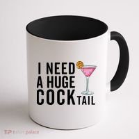 I Need A Huge Cocktail Funny Adult Humor Drinking Coffee Mug thumb 1
