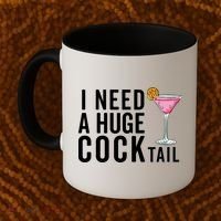 I Need A Huge Cocktail Funny Adult Humor Drinking Coffee Mug thumb 2