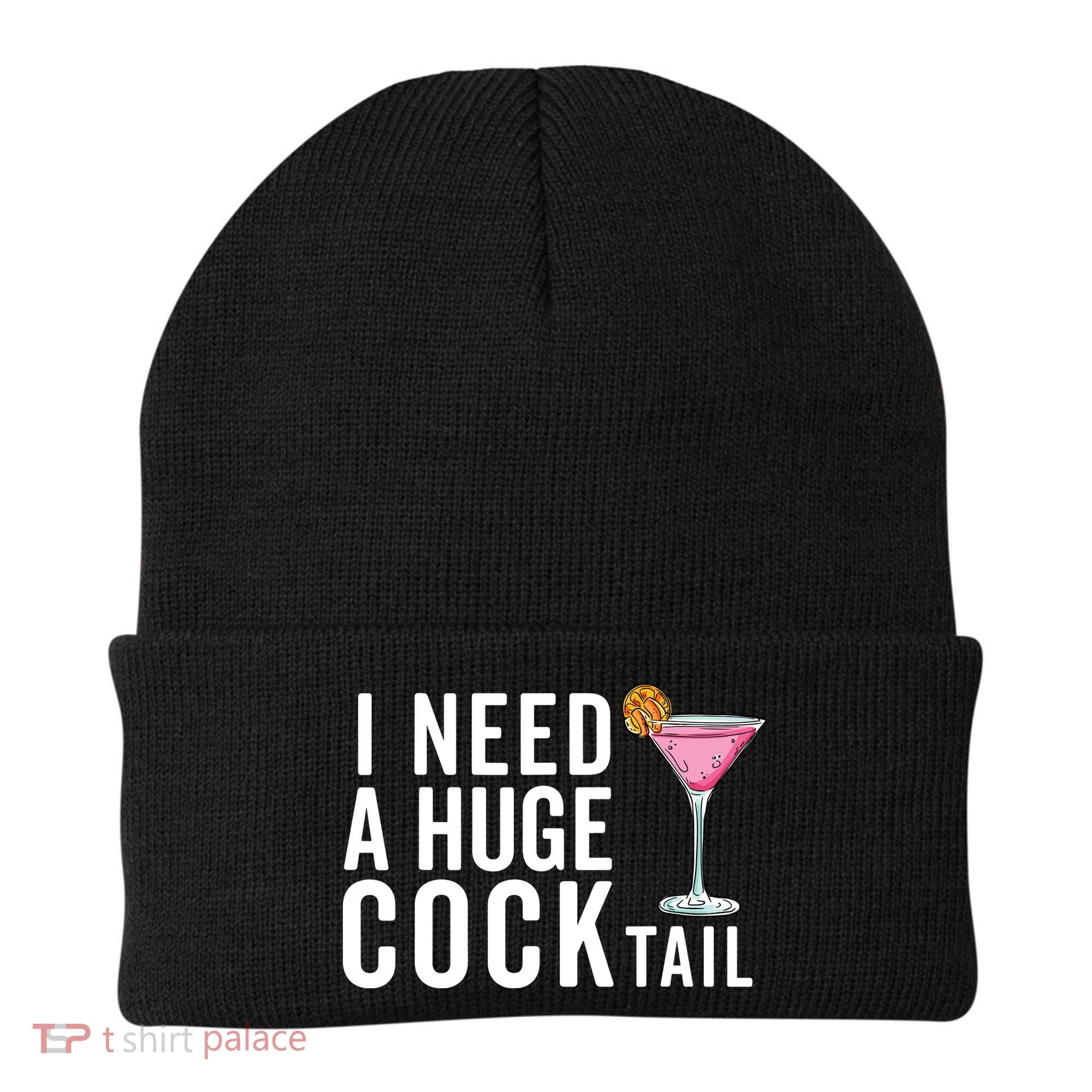 I Need A Huge Cocktail Funny Adult Humor Drinking Beanie