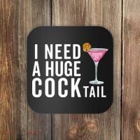 I Need A Huge Cocktail Funny Adult Humor Drinking Coaster thumb 0