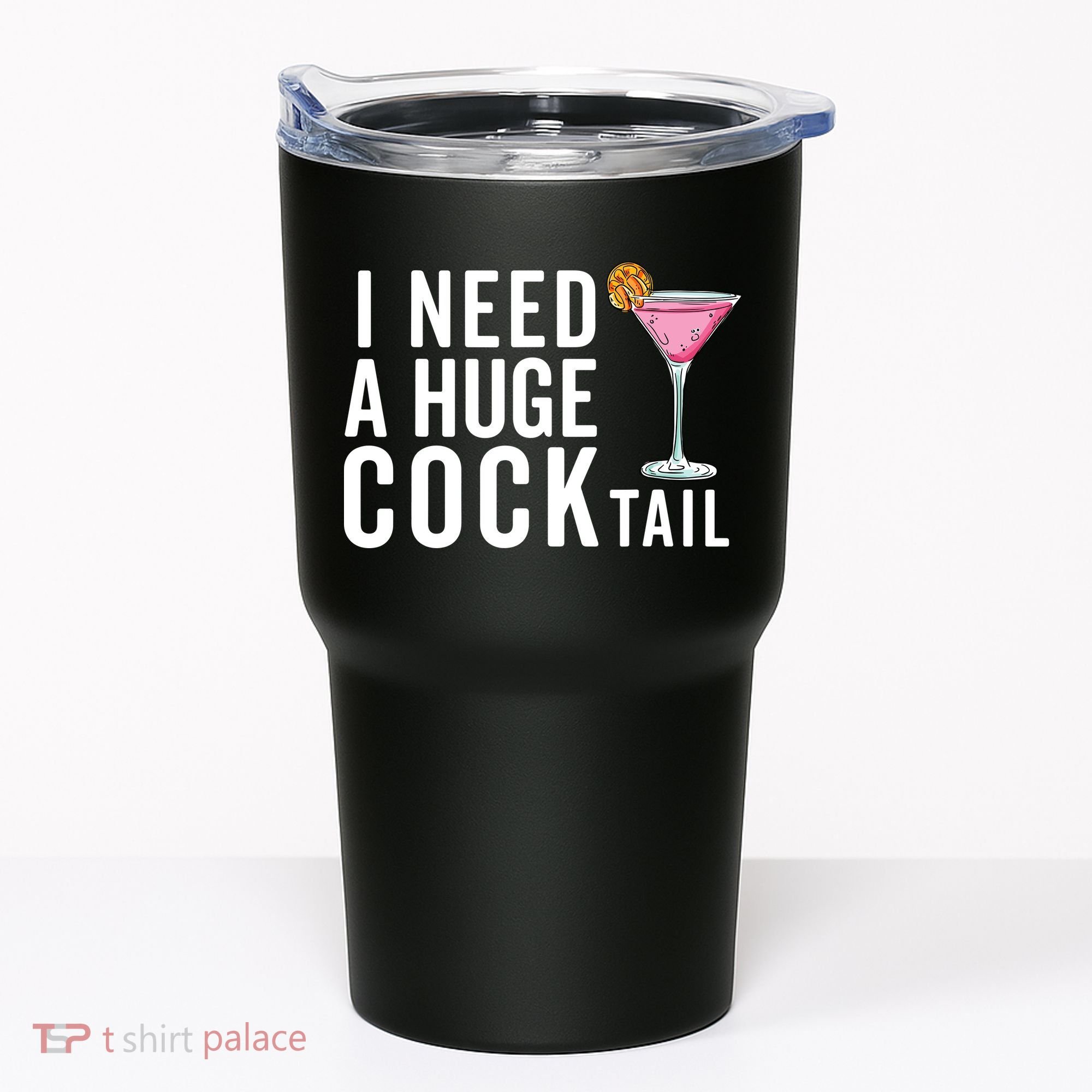 I Need A Huge Cocktail Funny Adult Humor Drinking Tumbler