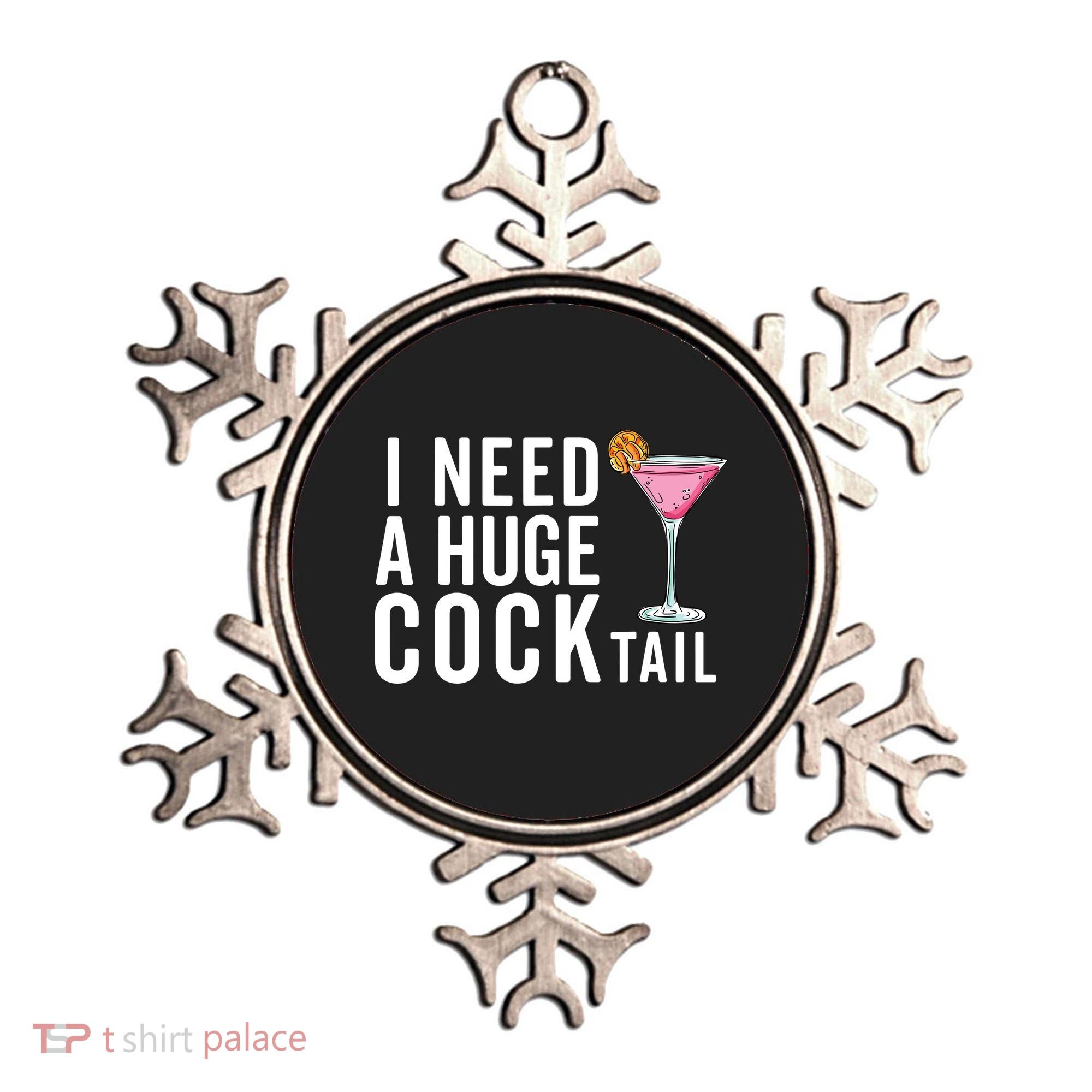 I Need A Huge Cocktail Funny Adult Humor Drinking Ornament