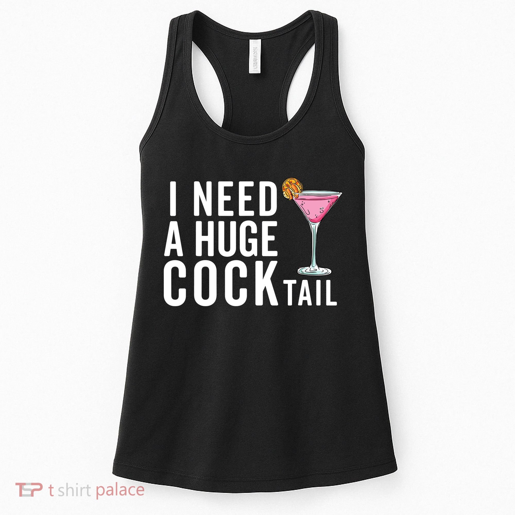 I Need A Huge Cocktail Funny Adult Humor Drinking Women's Tank Top
