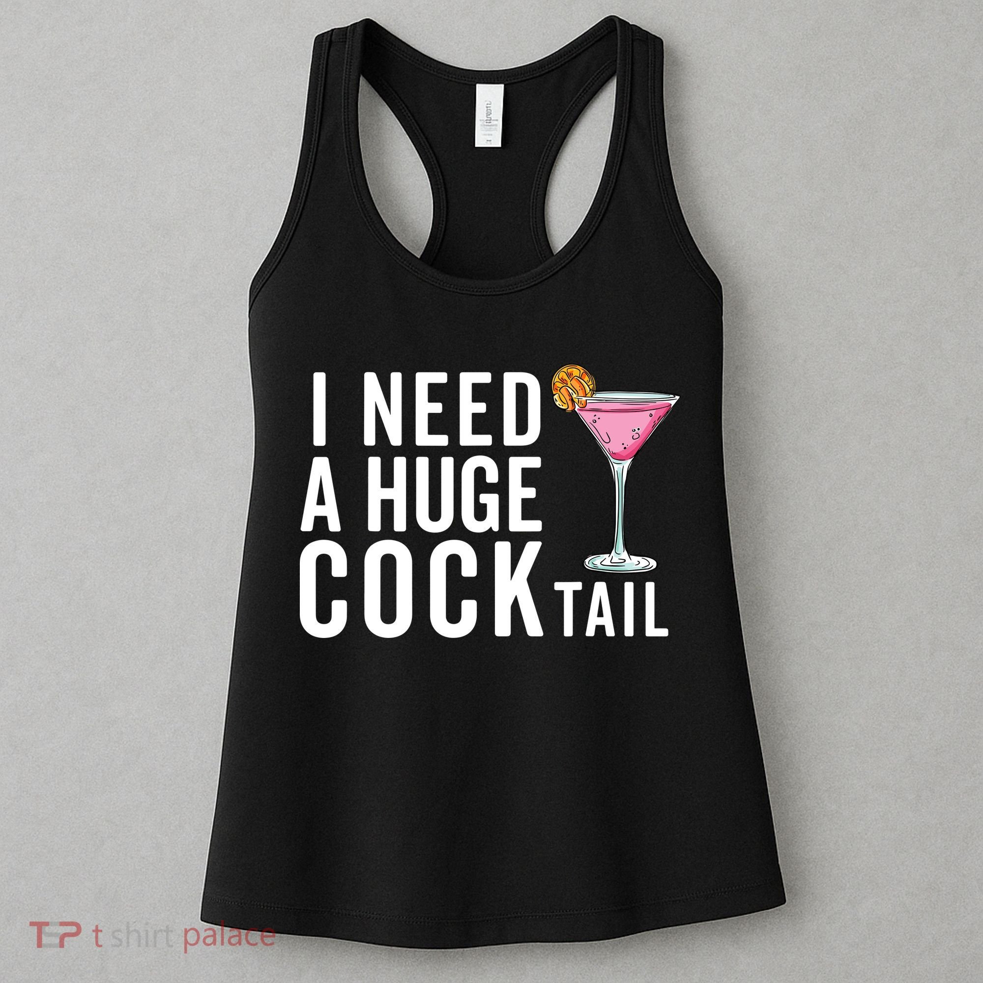 I Need A Huge Cocktail Funny Adult Humor Drinking Women's Tank Top