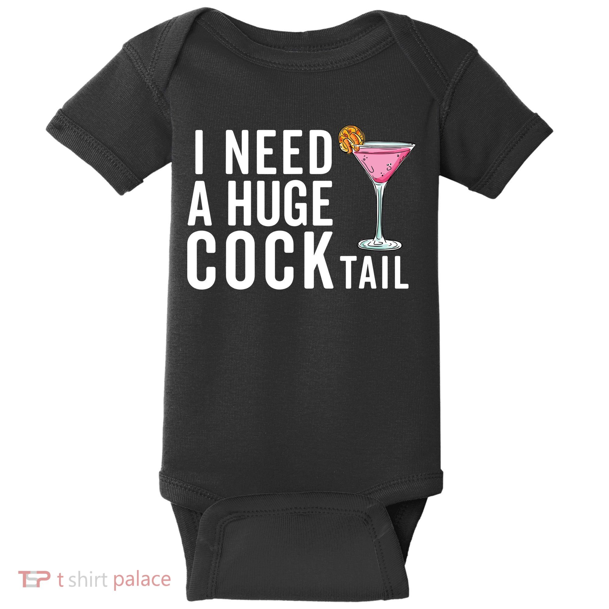 I Need A Huge Cocktail Funny Adult Humor Drinking Baby Bodysuit