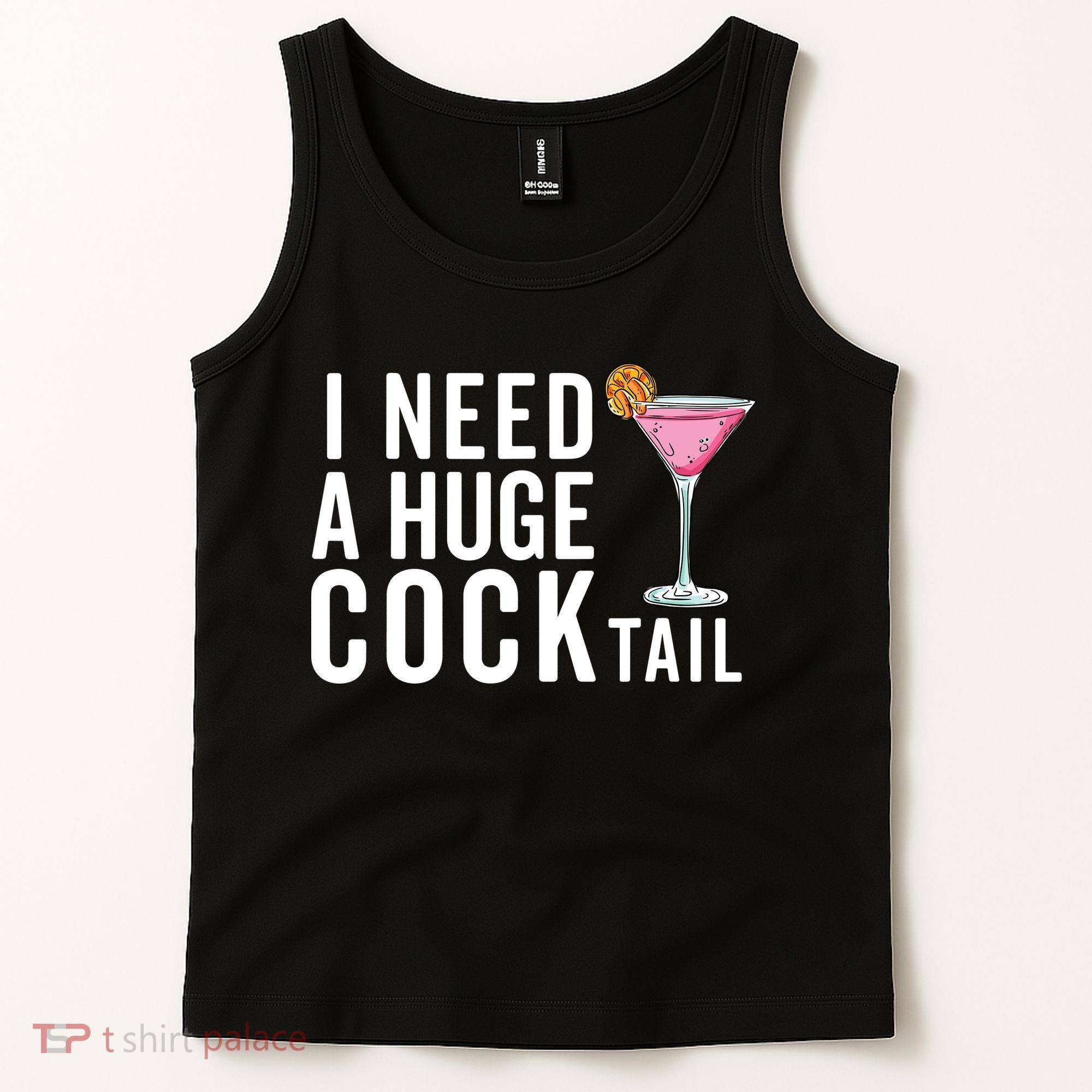I Need A Huge Cocktail Funny Adult Humor Drinking Tank Top