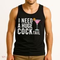 I Need A Huge Cocktail Funny Adult Humor Drinking Tank Top thumb 3