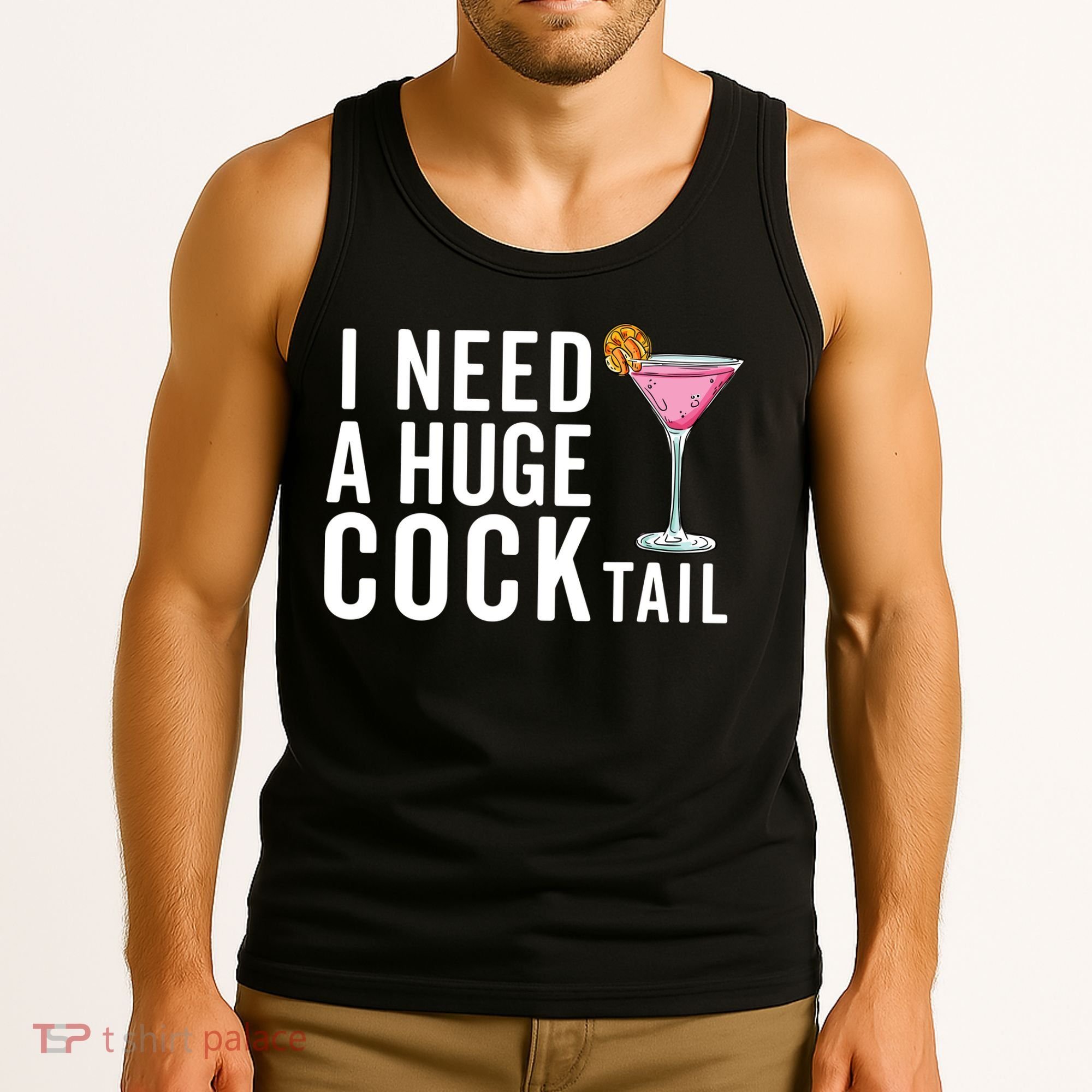 I Need A Huge Cocktail Funny Adult Humor Drinking Tank Top
