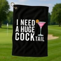 I Need A Huge Cocktail Funny Adult Humor Drinking Golf Towel thumb 1