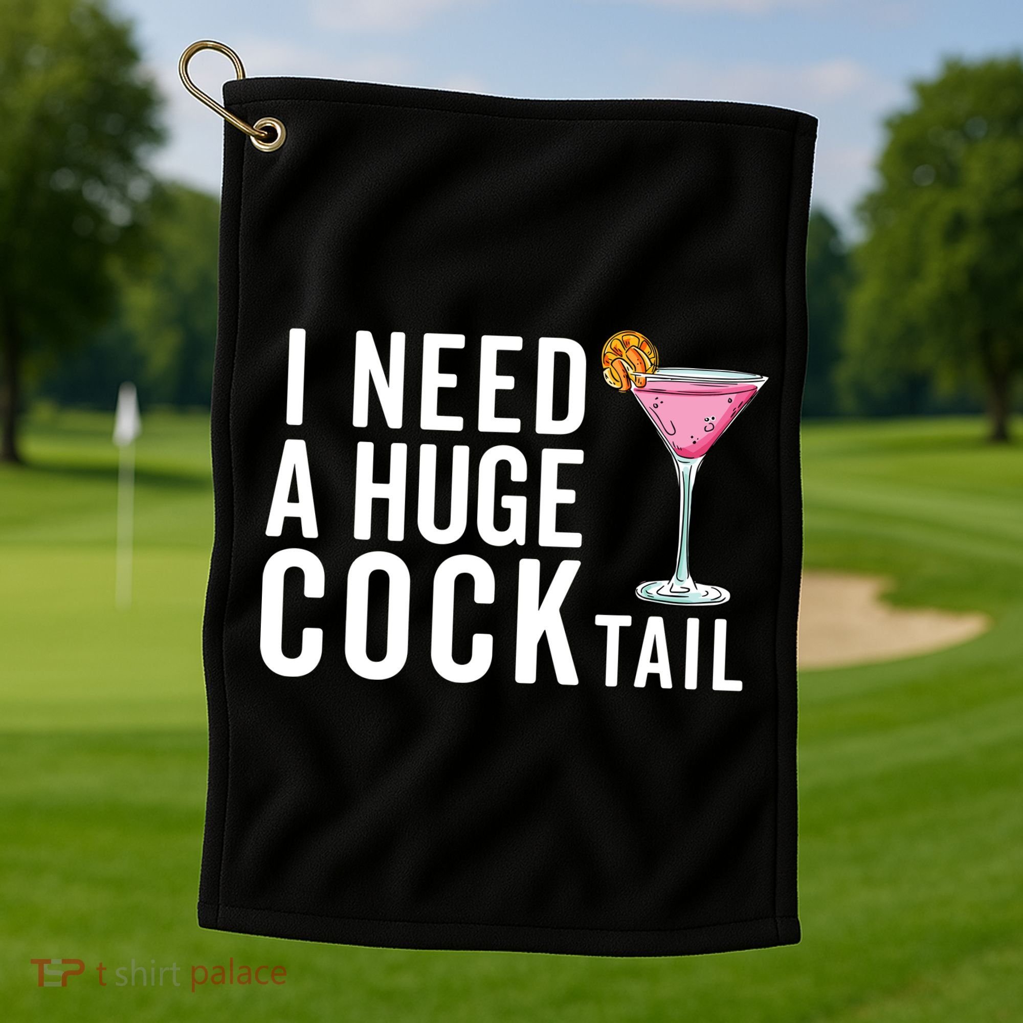 I Need A Huge Cocktail Funny Adult Humor Drinking Golf Towel
