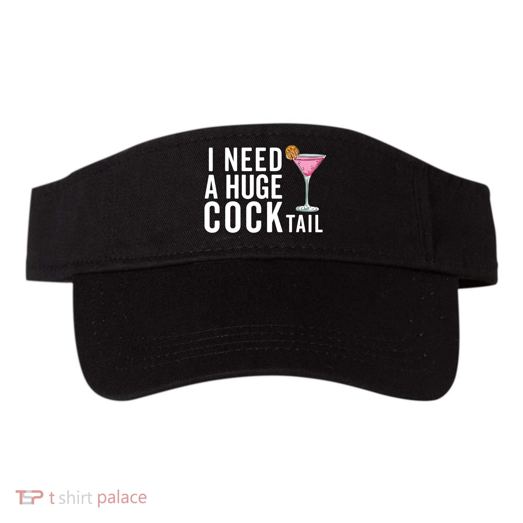 I Need A Huge Cocktail Funny Adult Humor Drinking Visor